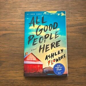 “All Good People Here” by Ashely Flowers. Brand new. Never been read.